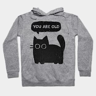 You Are Old Hoodie